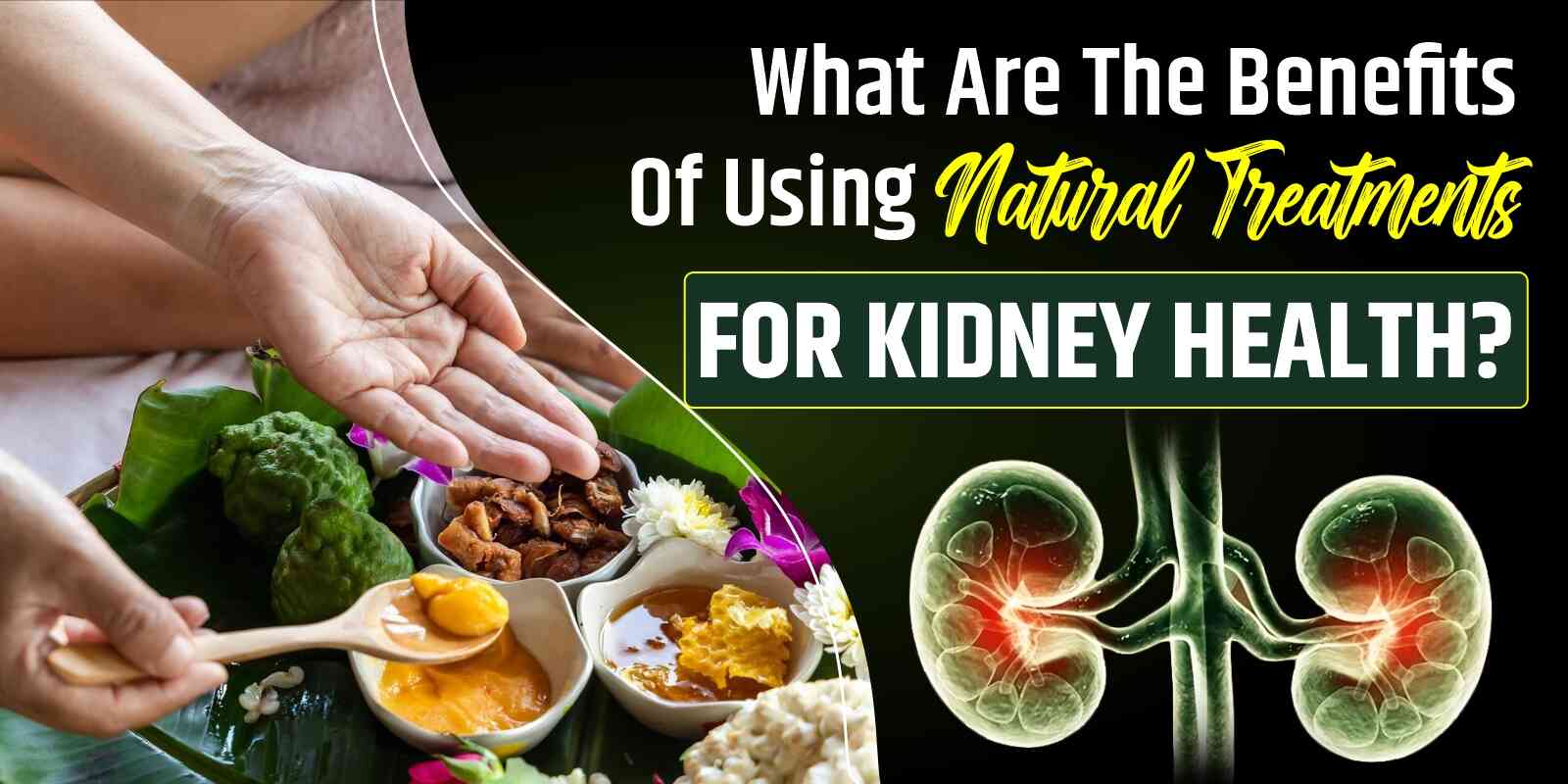 What are the benefits of using natural treatments for kidney health?